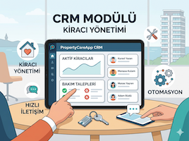 PropertyCareApp CRM Modülü: Emlak Sektörü İçin Akıllı Müşteri ve Satış Yönetimi